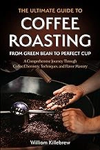 The Ultimate Guide to Coffee Roasting: From Green Bean to Perfect Cup